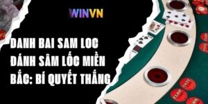 Danh Bai Sam Loc – Đánh Sâm Lốc Miền Bắc: Bí Quyết Thắng Lớn