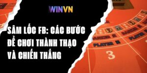 Sâm Lốc FB: Các Bước Để Chơi Thành Thạo Và Chiến Thắng